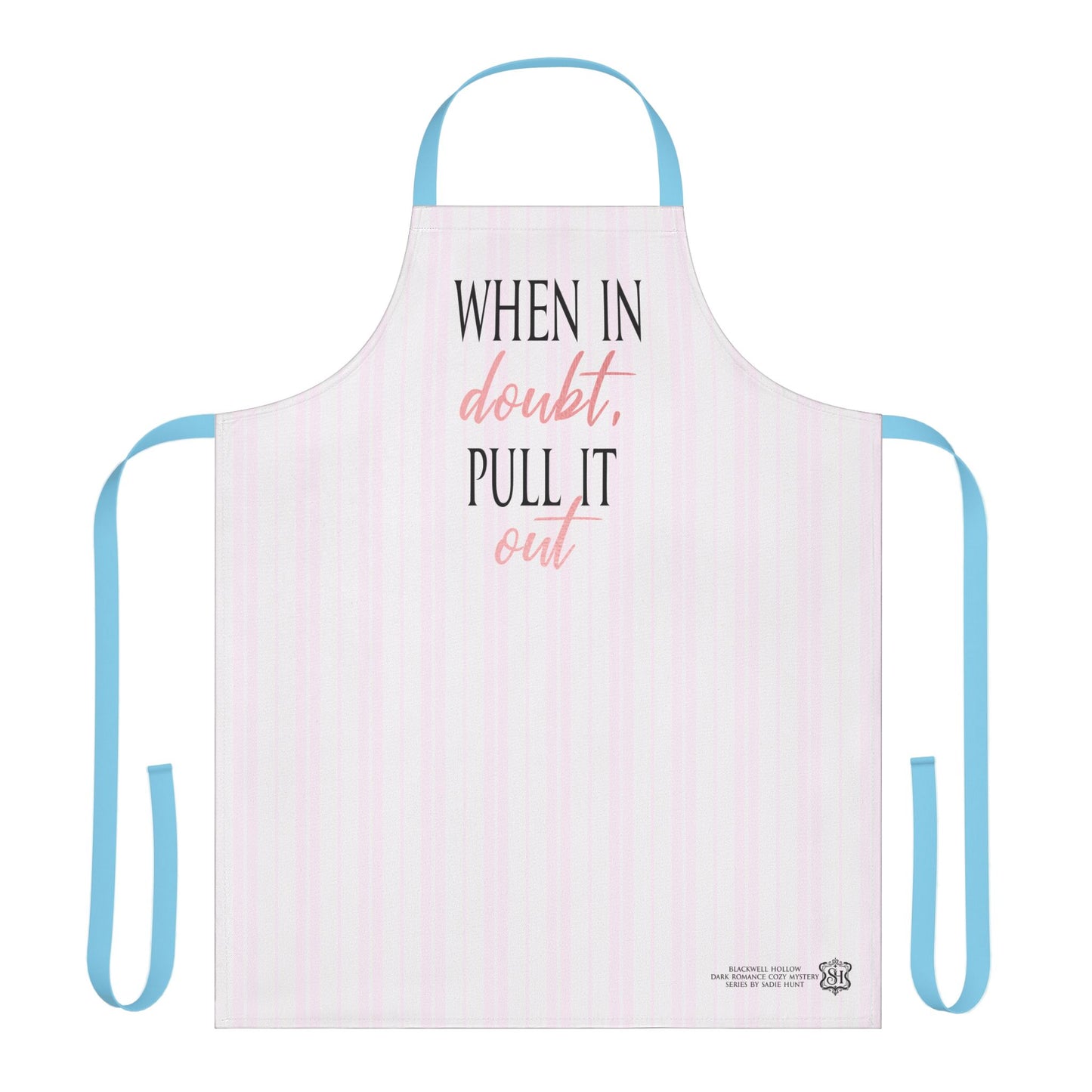 Blackwell Hollow When in Doubt, Pull it Out Apron -- 5-Color Straps